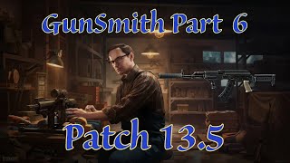 FAST Gunsmith part 6  Patch 135 [upl. by Yleen348]