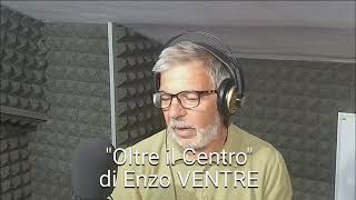 1Â° Puntata quot Oltre il Centro quot di Enzo VENTRE [upl. by Ejrog]