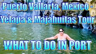 Puerto Vallarta Mexico  Yelapa amp Majahuitas Tour  What to Do on Your Day in Port [upl. by Ennayt650]