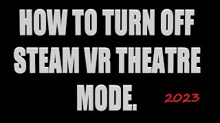 HOW TO TURN OFF THEATRE MODE IN STEAM VR 2024 PLAN A [upl. by Prisilla248]