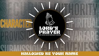 Hallowed be your NAME  THE LORDS PRAYER SERIES [upl. by Dunson]