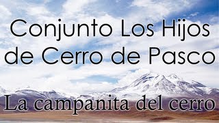 Conjunto Los Hijos de Cerro de Pasco  La campanita del Cerro [upl. by Novaj]