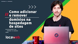 Como adicionar e remover domínios na Hospedagem de Sites  Locaweb [upl. by Annaehr]