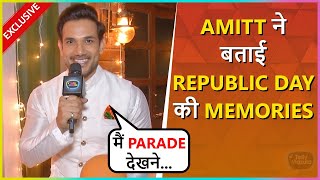 Amitt K Singh REVEALS His Republic Day Plans Memories amp More  Ziddi Dil Maane Na  Exclusive [upl. by Lundquist]