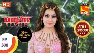 Baalveer Returns  Ep 308  Full Episode  25th February 2021 [upl. by Eeslek572]