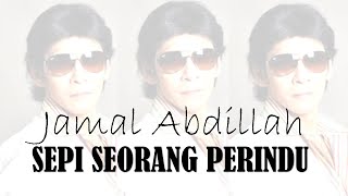 JAMAL ABDILLAH  SEPI SEORANG PERINDU LIRIK [upl. by Payton]