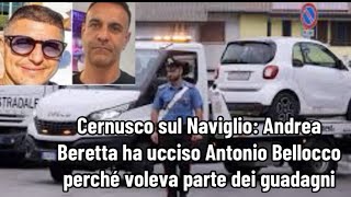 Cernusco sul Naviglio Andrea Beretta ha ucciso Antonio Bellocco perché voleva parte dei guadagni [upl. by Elyse]