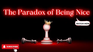 The Paradox Of Being Nice  Niceness  MetaStrategi Insights [upl. by Woo]