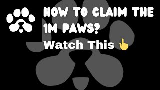 How To Claim The 1M PAWS  What It Takes To Get A Milly  Dont Think Too Much 1mpaws airdrop [upl. by Aiynat]