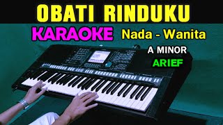 OBATI RINDUKU  ARIEF  KARAOKE NADA WANITA [upl. by Hebner]