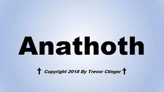 How To Pronounce Anathoth [upl. by Nyltak402]