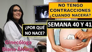 SEMANA 40 Y 41 DE EMBARAZO ¿POR QUÉ NO NACE POR GINECOLOGA DIANA ALVAREZ [upl. by Boccaj]