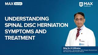 Understanding Spinal Disc Herniation Symptoms and Treatment  Brig Dr HS Bhatoe  Max Mohali [upl. by Peri]