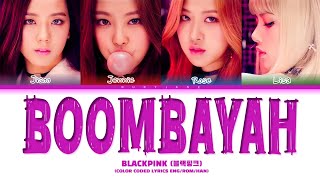 BLACKPINK 블랙핑크  quotBOOMBAYAH 붐바야quot Color Coded Lyrics [upl. by Skilken]