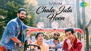 Chala Jata Hoon  चला जाता हूँ  Recreated  SANAM [upl. by Neelak]