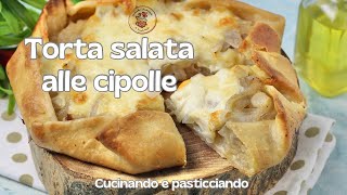 TORTA SALATA ALLE CIPOLLE🧅🧅🧅CON BASE FATTA IN CASA IN 5 MINUTI SENZA LIEVITAZONE 😉 [upl. by Eelatan]