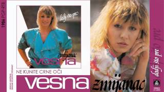 Vesna Zmijanac  Ne kunite crne oci  Audio 1986 [upl. by Yaker]