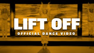 Lift Off  Official Dance Video [upl. by Aynas32]