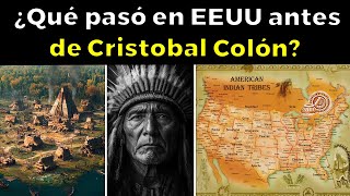 Así era la vida en Estados Unidos antes de Cristóbal Colón 8000 aC  1492 dC [upl. by Dohsar]