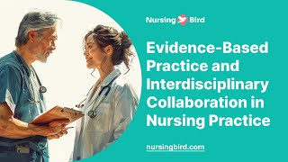 EvidenceBased Practice and Interdisciplinary Collaboration in Nursing Practice  Essay Example [upl. by Ycnay]