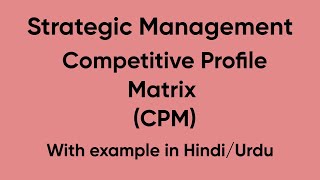 Competitve Profile Matrix CPM explain in hindi with example strategicmanagement concept bba [upl. by Gwenni]