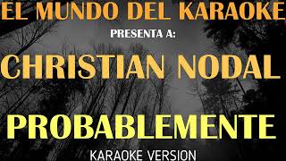 CHRISTIAN NODAL  PROBABLEMENTE KARAOKE [upl. by Dlorrej]