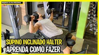 SUPINO INCLINADO COM HALTER  APRENDA COMO FAZR CORRETAMENTE [upl. by Harutek]