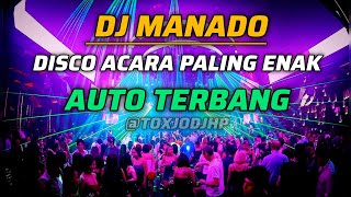 DJ MANADO DISCO ACARA PALING ENAK AUTO TERBANG 2024 [upl. by Yliak510]