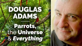 DOUGLAS ADAMS Parrots the Universe and Everything [upl. by Hterag]