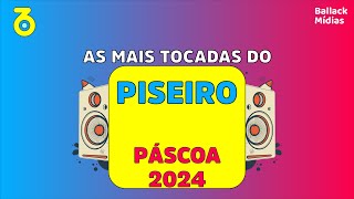 AS MELHORES DO PISEIRO  PASCOA 2024  AS MAIS TOCADAS [upl. by Celisse]