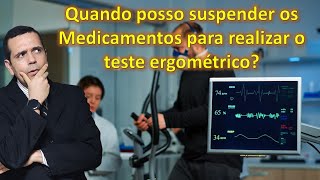 Deve Suspender Medicamentos Para Fazer o Teste Ergométrico [upl. by Hoffert]