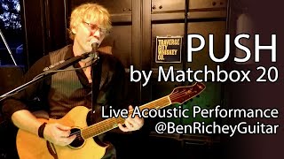 Push by Matchbox 20  live acoustic  Ben Richey cover [upl. by Derby326]