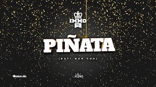 IMMO  Piñata Bati Nan Tur Prod RYDN [upl. by Gilboa]