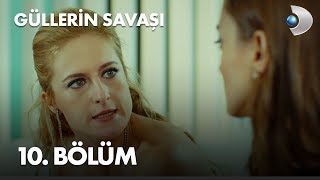 Güllerin Savaşı 10 Bölüm [upl. by Divadnoj]