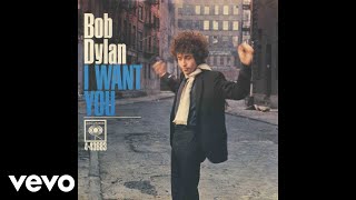 Bob Dylan  I Want You Official Audio [upl. by Ttayw]