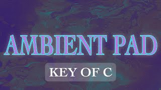 AMBIENT SONG PAD \\ KEY OF C \\ 1 HOUR [upl. by Donica]