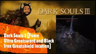 Dark Souls 3 Fume Ultra Greatsword and Black Iron Greatshield location [upl. by Nalak]