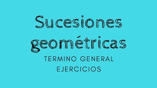 Sucesiones geométricas y otras [upl. by Uzziel890]