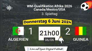 WMQualifikation 2026  Algerien 1  2 Guinea live auf Sport Digital Fußball – 06062024 um 21 Uhr [upl. by Llenehc27]