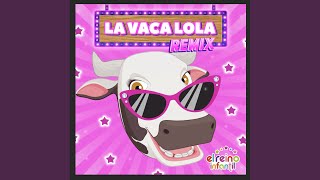 La Vaca Lola Remix [upl. by Ldnek]