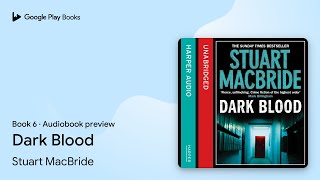 Dark Blood Book 6 by Stuart MacBride · Audiobook preview [upl. by Moriarty]