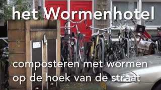 het Wormenhotel aan de Frans Halsstraat [upl. by Ojyram]