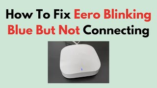 How To Fix Eero Blinking Blue But Not Connecting [upl. by Adnovahs]