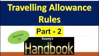 Travelling Allowance  Part 2  TA Rules  Swamys Handbook [upl. by Nylrebma]