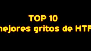 Top 10 mejores gritos de htf [upl. by Odlanyer313]