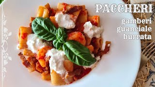 PASTA CON GAMBERI GUANCIALE E BURRATA  PACCHERI CON GAMBERI [upl. by Sualk]