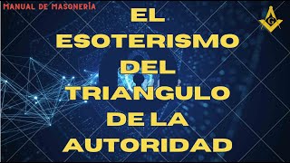 El esoterismo del Triangulo de la autoridad masónica [upl. by Ocnarf]