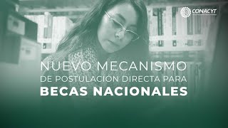 Nuevo mecanismo de postulación directa para becas nacionales Conacyt [upl. by Conias]