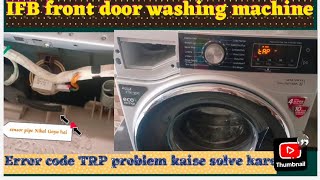 Fully Automatic washing machine Front load IFB company Error code Tep problem TRP kaise solved [upl. by Patrich887]