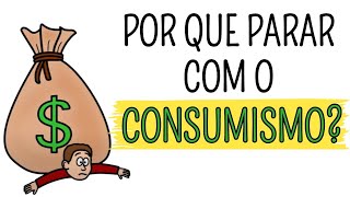 CONSUMISMO Entenda as DUAS Verdades Pelas Quais o Consumismo Não Te Torna Mais Feliz [upl. by Ahsha]